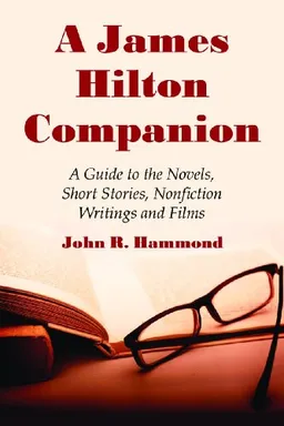 A James Hilton Companion: A Guide to the Novels, Short Stories, Non-Fiction Writings and Films