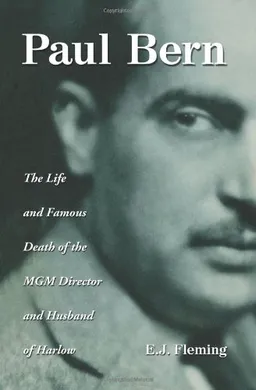 Paul Bern: The Life and Famous Death of the Mgm Director and Husband of Harlow