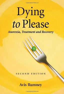 Dying to Please: Anorexia, Treatment and Recovery, 2d ed.