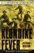 The Klondike Fever: The Life and Death of the Last Great Gold Rush