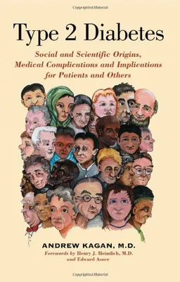 Type 2 Diabetes: Social and Scientific Origins, Medical Complications and Implications for Patients and Others