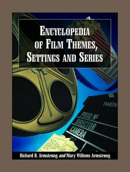 עטיפת הספר Encyclopedia of Film Themes, Settings and Series מאת Richard B. Armstrong