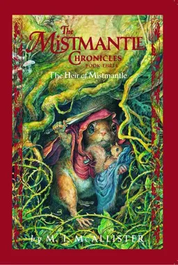 The Mistmantle Chronicles Book Three, The: Heir of Mistmantle