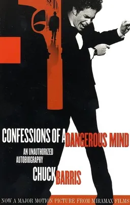 Confessions of a Dangerous Mind: An Unauthorized Autobiography