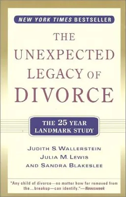 The Unexpected Legacy of Divorce: A 25 Year Landmark Study