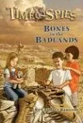 Bones in the Badlands: Time Spies, Book 2 (Bk. 2)