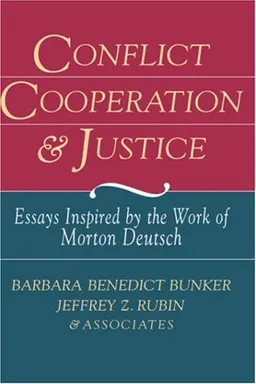 Conflict Cooperation and Justice: Essays Inspired by the Work of Morton Deutsch