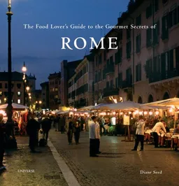 עטיפת הספר The Food Lover's Guide to the Gourmet Secrets of Rome מאת Diane Seed