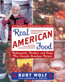 עטיפת הספר Real American Food: Restaurants, Markets and Shops Plus Favorite Hometown Recipes מאת Burt Wolf
