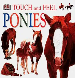 עטיפת הספר Touch and Feel: Ponies מאת DK Publishing
