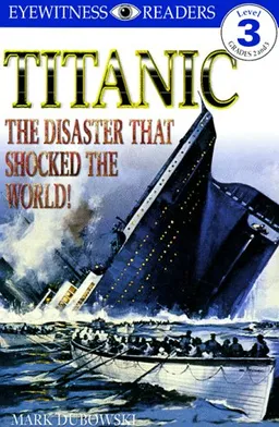 DK Readers: Titanic: The Disaster That Shocked the World! (Level 3: Reading Alone)
