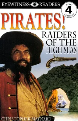 DK Readers: Pirates: Raiders of the High Seas (Level 4: Proficient Readers)