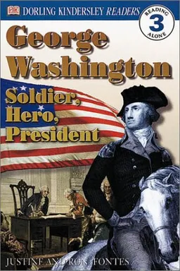 George Washington -- Soldier, Hero, President (DK Readers, Level 3: Reading Alone)