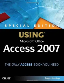 Special Edition Using Microsoft Office Access 2007