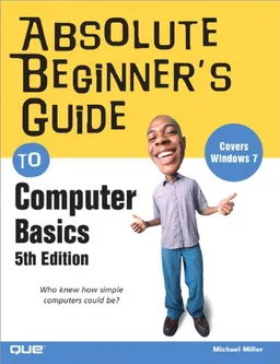עטיפת הספר Absolute Beginner's Guide to Computer Basics (5th Edition) מאת Michael Miller