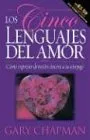 Los Cinco Lenguajes Del Amor: Como expresar devocion sincera a su conyuge (Five Love Languages, Spanish edition)