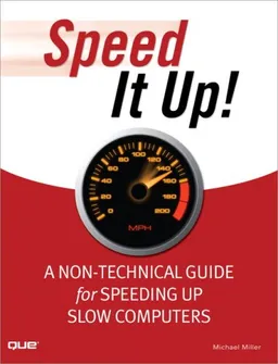 עטיפת הספר Speed It Up! A Non-Technical Guide for Speeding Up Slow Computers מאת Michael Miller