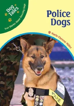 עטיפת הספר Police Dogs (Dog Tales: True Stories About Amazing Dogs) מאת Marie-therese Miller