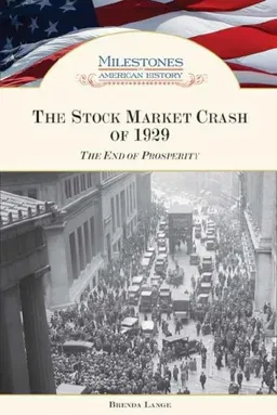 The Stock Market Crash of 1929: The End of Prosperity (Milestones in American History)