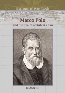 Marco Polo And the Realm of Kublai Khan (Explorers of New Lands)