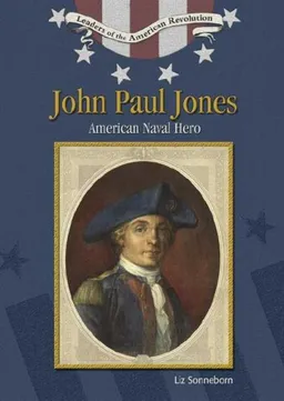 John Paul Jones: American Naval Hero (Leaders of the American Revolution)