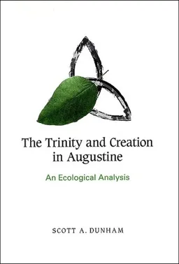 עטיפת הספר The Trinity and Creation in Augustine: An Ecological Analysis (Suny Series on Religion and the Environment) מאת Scott A. Dunham