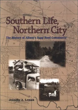 עטיפת הספר Southern Life, Northern City: The History of Albany's Rapp Road Community מאת Jennifer A. Lemak