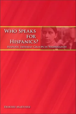 Who Speaks for Hispanics?: Hispanic Interest Groups in Washington