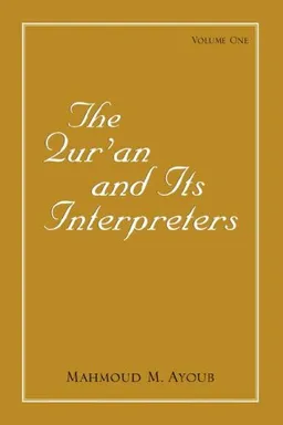 עטיפת הספר Qur'an and Its Interpreters, The, Volume 1 מאת Mahmoud, M. Ayoub