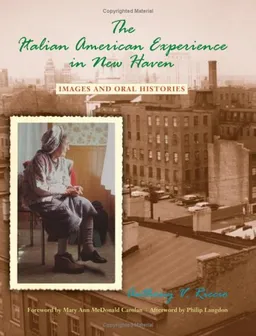 The Italian American Experience in New Haven: Images And Oral Histories (Suny Series in Italian/American Studies)
