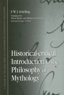 עטיפת הספר Historical-Critical Introduction to the Philosophy of Mythology (S U N Y Series in Contemporary Continental Philosophy) מאת Friedrich Wilhelm Joseph Von Schelling