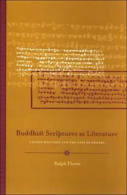 עטיפת הספר Buddhist Scriptures As Literature: Sacred Rhetoric and the Uses of Theory מאת Ralph Flores