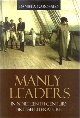 עטיפת הספר Manly Leaders in Nineteenth-Century British Literature (Suny, Studies in the Long Nineteenth Century) מאת Daniela Garofalo