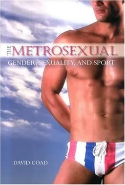 עטיפת הספר The Metrosexual: Gender, Sexuality, and Sport (S U N Y Series on Sport, Culture, and Social Relations) מאת David Coad