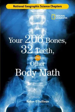 Science Chapters: Your 206 Bones, 32 Teeth,: and Other Body Math