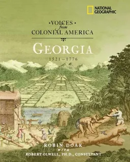 Voices from Colonial America: Georgia 1521-1776 (NG Voices from ColonialAmerica)