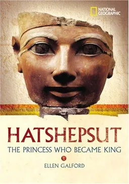 World History Biographies: Hatshepsut: The Princess Who Became King (National Geographic World History Biographies)
