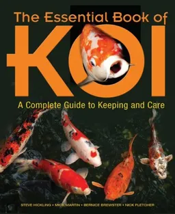 The Essential Book of Koi: A Complete Guide to Keeping and Care