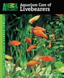 Aquarium Care of Livebearers (Animal Planet Pet Care Library)