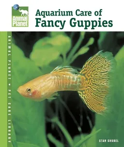 Aquarium Care of Fancy Guppies (Animal Planet Pet Care Library)