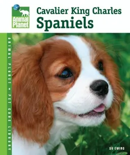 Cavalier King Charles Spaniels (Animal Planet Pet Care Library)