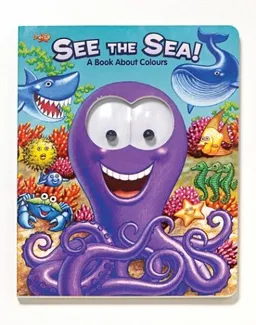 See The Sea!: A Book About Colors (Googly Eyes)