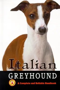 Italian Greyhound: A Complete and Reliable Handbook (Complete handbook)