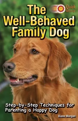 The Well-Behaved Family Dog (Quick & Easy)
