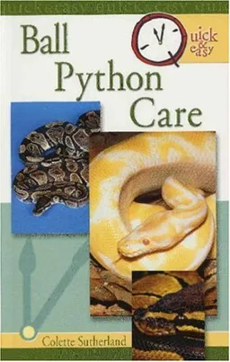 Quick & Easy Ball Python Care