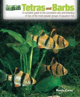 Tetras and Barbs: The Complete Guide to the Successful Care and Breeding of Two of the Most Popular Groups of Aquarium Fish (Aquarium Success)