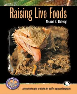 Raising Live Foods (Complete Herp Care)