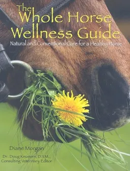 עטיפת הספר The Whole Horse Wellness Guide: Natural and Conventional Care for a Healthy Horse מאת Diane Morgan