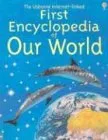 The Usborne Internet-Linked First Encyclopedia of Our World