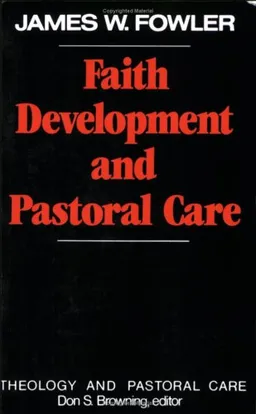 Faith Development and Pastoral Care (Theology and Pastoral Care)